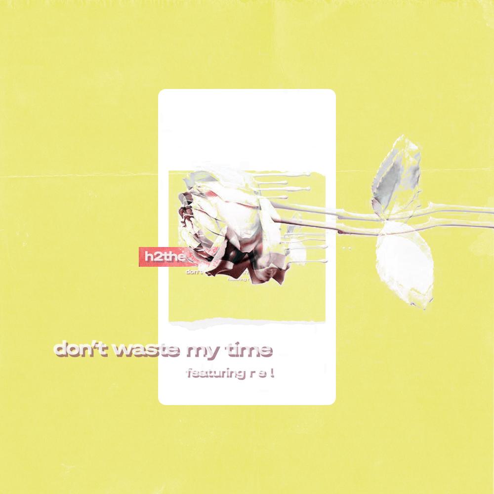 Don't Waste My Time (feat. R E L)