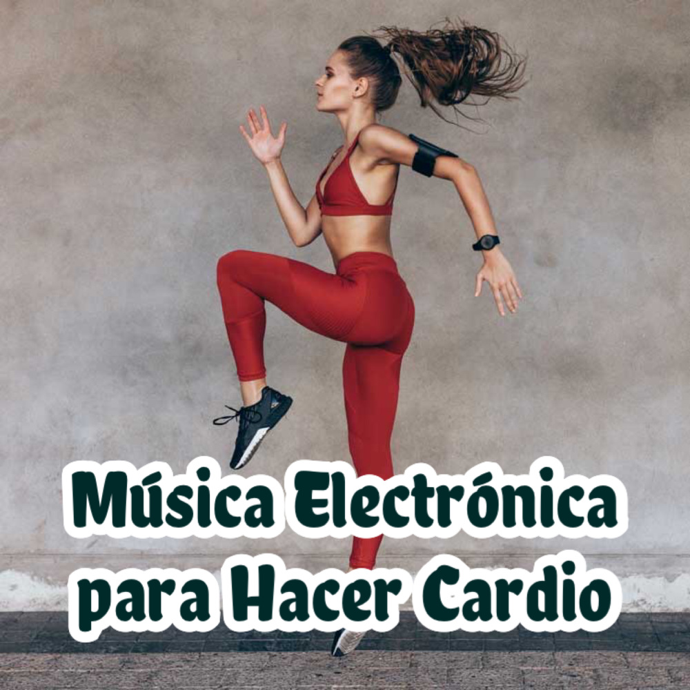 Música Electrónica para Hacer Cardio