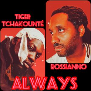 Rossianno的專輯Always (feat. Tiger Tchakounté) (Explicit)