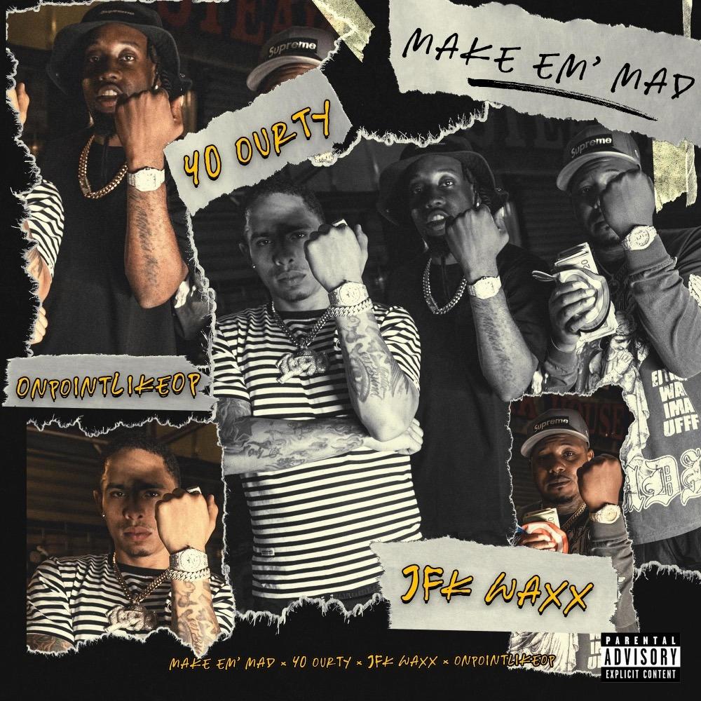 Make Em Mad (feat. OnPointlikeOP & JFK Waxx) (Explicit)