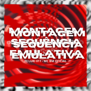 收听DJ Luri 011的Montagem Sequência Emulativa (Explicit)歌词歌曲