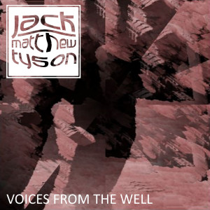 Jack Matthew Tyson的專輯Voices from the Well