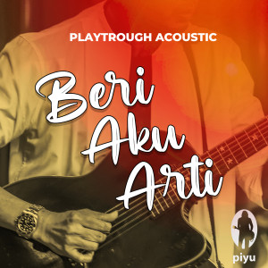 Playthrough Acoustic Beri Aku Arti (Minus Vocal) dari Piyu