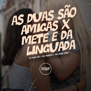 Dengarkan lagu As Duas São Amigas X Mete e da Linguada (Explicit) nyanyian DJ Feeh 011 dengan lirik