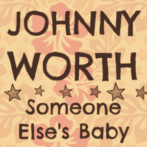 Johnny Worth的專輯Someone Else's Baby