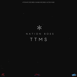 TTMS (feat. Dan Sky Records & Attomatic Records) dari Nation Boss