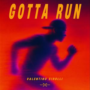 收聽Valentino Sirolli的GOTTA RUN歌詞歌曲