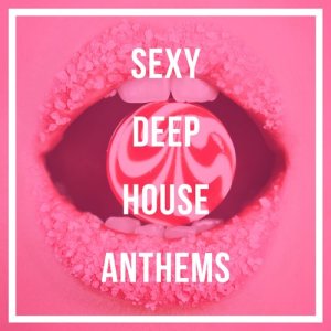 Deep & Soulful House Music的專輯Sexy Deep House Anthems