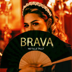 Listen to Brava song with lyrics from Nicolle Tally