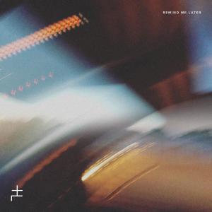 TEHKAL的專輯Remind Me Later