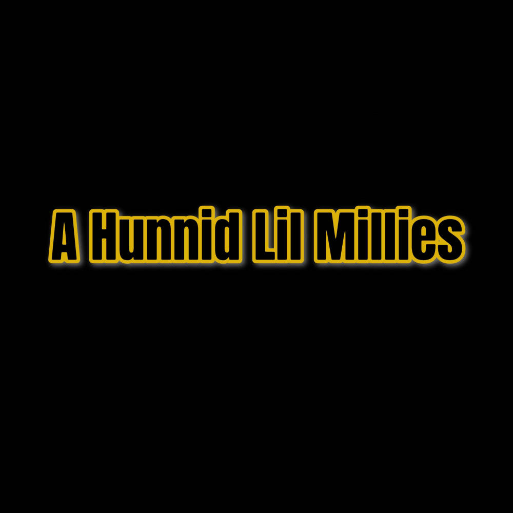 A Hunnid Lil Millies (Explicit)