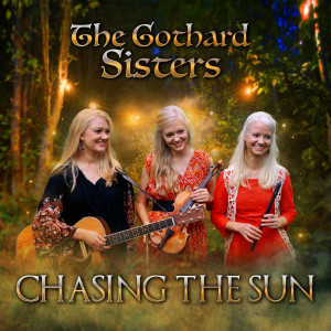 收聽The Gothard Sisters的Chasing the Sun歌詞歌曲
