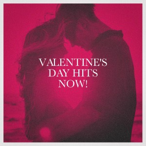 Valentine's Day Love Songs的專輯Valentine's Day Hits Now!