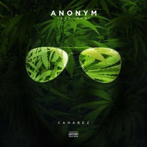 Listen to Canabez song with lyrics from Anonym