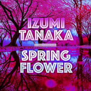 SPRING FLOWER dari Izumi Tanaka