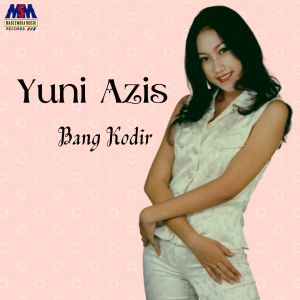 ดาวน์โหลดและฟังเพลง Bang Kodir (Koplo) พร้อมเนื้อเพลงจาก Yuni Azis