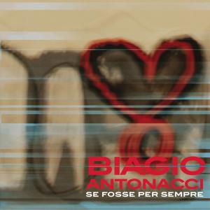 ดาวน์โหลดและฟังเพลง Se fosse per sempre พร้อมเนื้อเพลงจาก Biagio Antonacci