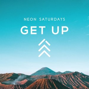 ดาวน์โหลดและฟังเพลง Get Up พร้อมเนื้อเพลงจาก Neon Saturdays