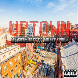 收聽Mikedagreatt的Uptown (Explicit)歌詞歌曲