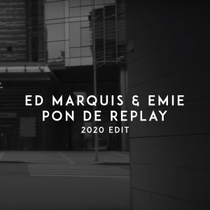 ดาวน์โหลดและฟังเพลง Pon De Replay (2020 Edit) พร้อมเนื้อเพลงจาก Ed Marquis