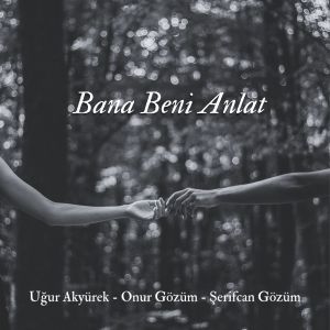 Listen to Bana Beni Anlat song with lyrics from Uğur Akyürek