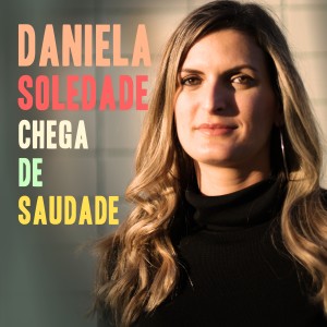 ดาวน์โหลดและฟังเพลง Chega de Saudade พร้อมเนื้อเพลงจาก Daniela Soledade