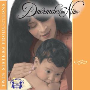 收聽Twin Sisters Productions的Duérmete, Mi Niño - Vocales歌詞歌曲