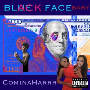 ดาวน์โหลดและฟังเพลง Blackface Baby (Blueface Diss) (Explicit) พร้อมเนื้อเพลงจาก CominaHarrr