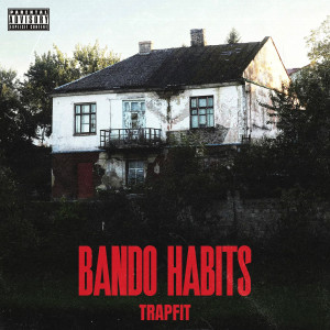 收聽Trapfit的Bando Habits (Explicit)歌詞歌曲