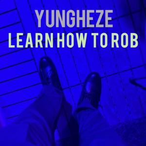 Yungheze的专辑Learn how to rob (Explicit)