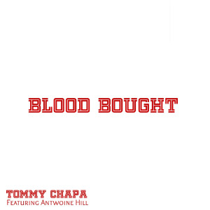 收听Tommy Chapa的Blood Bought歌词歌曲
