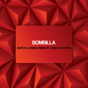 Album March & Rising (Jonny Calypso Remix) oleh Bombilla