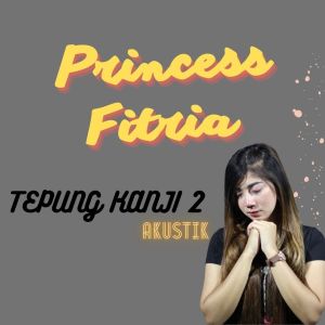 Listen to Tepung Kanji 2 (Akustik) song with lyrics from Princess Fitria