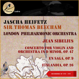 Jascha Heifetz的專輯Jean Sibelius: Concerto for Violin and Orchestra in D Minor, Op. 47 - En Saga, Op. 9 - Finlandia, Op. 26