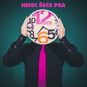 收听Heidi Šeće Psa的Vrijeme歌词歌曲