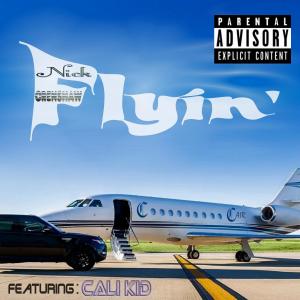 收聽Nick Crenshaw的Flyin' (feat. Cali Kid) (Explicit)歌詞歌曲