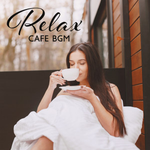 Album Relax Cafe BGM (Relaxing Jazz Ambience, Instrumental Jazz Lounge, and Piano Jazz Vibes) oleh All Mood Café