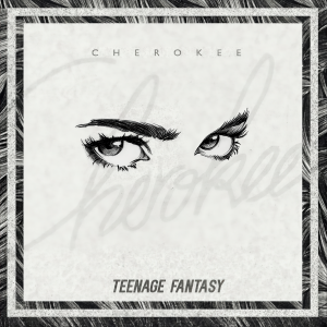 ดาวน์โหลดและฟังเพลง Teenage Fantasy พร้อมเนื้อเพลงจาก Cherokee