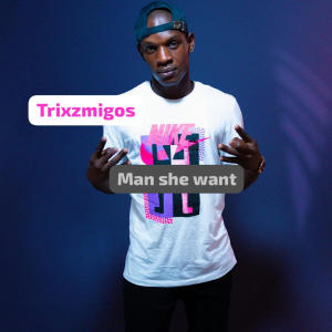 收聽Trixzmigos的Man she want (feat. Keks mafia) (Explicit)歌詞歌曲