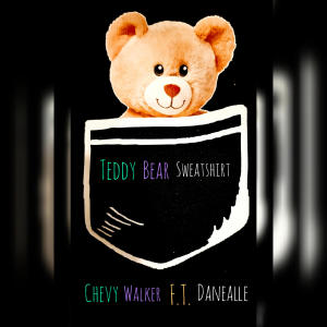 ดาวน์โหลดและฟังเพลง Teddy Bear Sweatshirt (feat. Danealle) (Explicit) พร้อมเนื้อเพลงจาก Chevy Walker