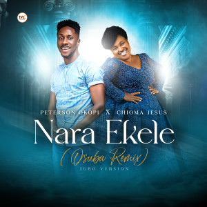 Listen to Nara Ekele (Osuba Remix) song with lyrics from Peterson Okopi