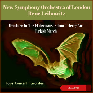 New Symphony Orchestra Of London的專輯Pops Concert Favorites: Overture To "Die Fledermaus" - Londonderry Air - Turkish March (Album of 1961)