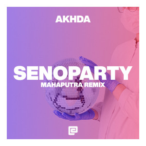 DJ Akhda的专辑SENOPARTY - Mahaputra Remix