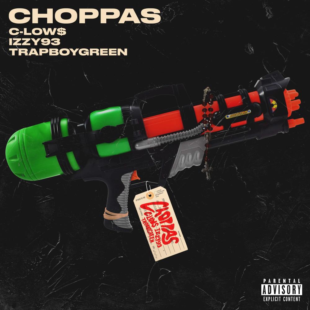 Choppas (feat. Izzy93 & Trapboygreen) (Explicit)