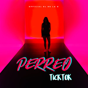 Dengarkan lagu Perreo Ticktok nyanyian Official el de la O dengan lirik