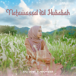 Listen to Natawassal Bil Hubabah song with lyrics from Ayu Dewi Elmighwar
