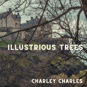 Album Illustrious Trees from Charley Charles