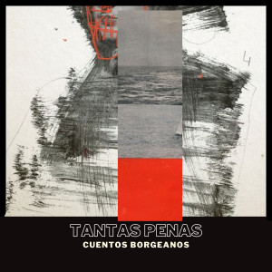 Cuentos Borgeanos的專輯Tantas Penas