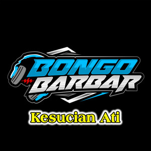 Dengarkan Kesucian Ati (DJ Jedag Jedug Ngeslow) lagu dari Bongobarbar dengan lirik