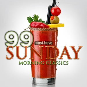 อัลบัม 99 Must-Have Sunday Morning Classics ศิลปิน Various Artists